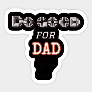 Do good for Dad shirt Sticker